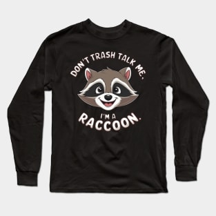 Don't Trash Talk Me I'm a Raccoon Cute Animal Lover Long Sleeve T-Shirt